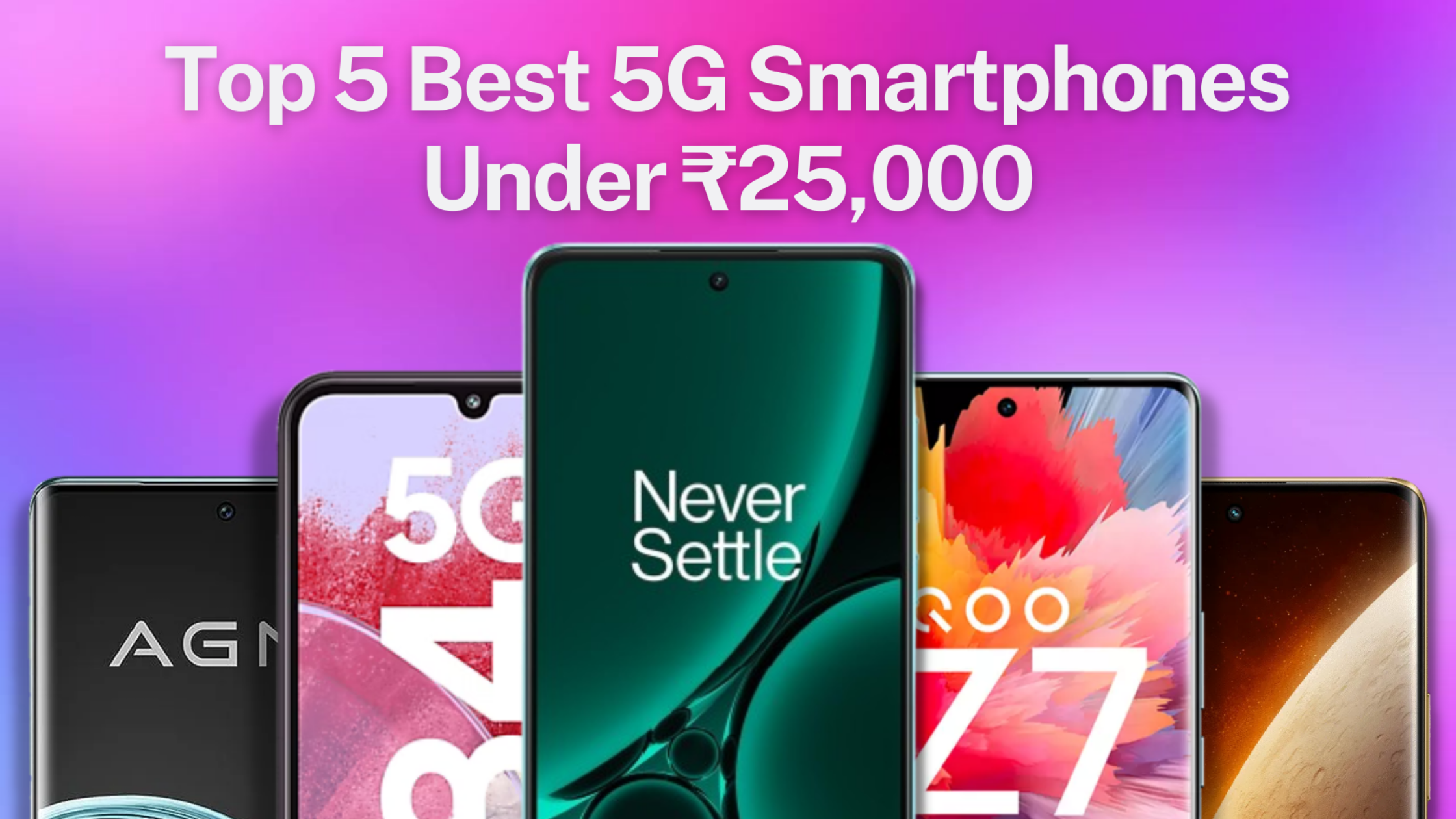 The 5 Best 5G Smartphones Under Rs. 25,000