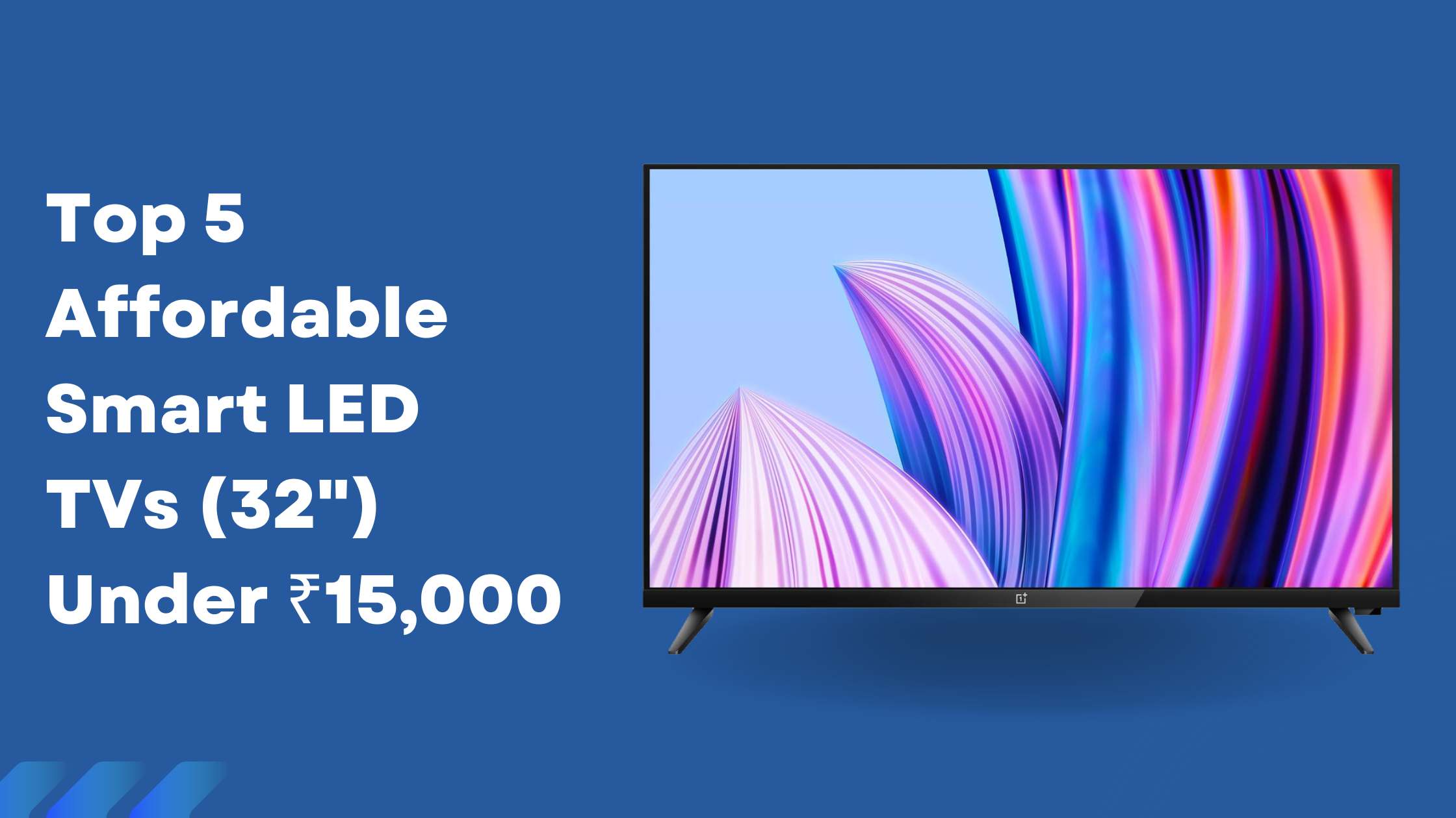 Top 5 Affordable Smart LED TVs Under Rs. 15,000