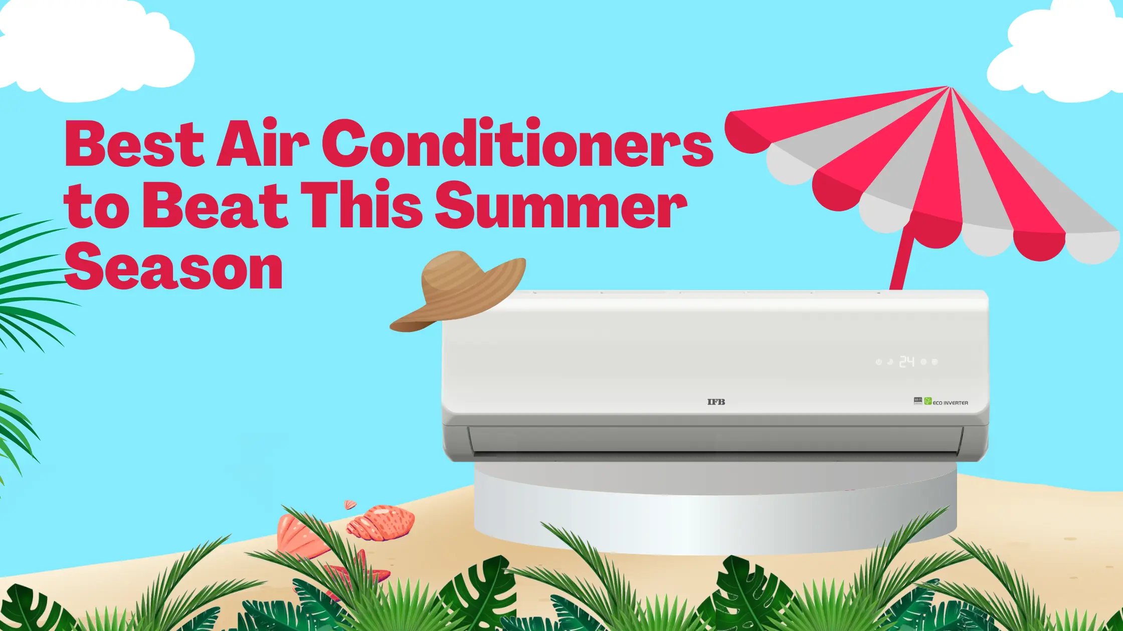 Best Air Conditioners to Beat This Summer Season